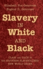Slavery in White and Black : Class and Race in the Southern Slaveholders' New World Order - Book