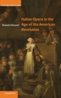 Italian Opera in the Age of the American Revolution - Book