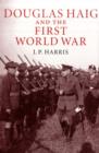 Douglas Haig and the First World War - Book