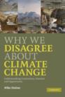 Why We Disagree about Climate Change : Understanding Controversy, Inaction and Opportunity - Book