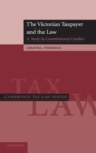 The Victorian Taxpayer and the Law : A Study in Constitutional Conflict - Book