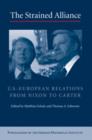 The Strained Alliance : US-European Relations from Nixon to Carter - Book