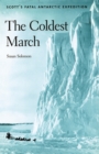 The Coldest March : Scott's Fatal Antarctic Expedition - Book