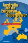 Australia and the European Superpower : Engaging with the European Union - Book