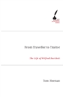 From Traveller to Traitor : The Life of Wilfred Burchett - Book