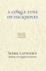 A Conga-Line Of Suckholes : Mark Latham's Book Of Quotations - Book