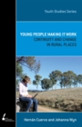 Young People Making It Work : Continuity and Change in Rural Places - Book