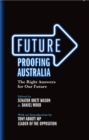 Future Proofing Australia : The Right Answers for Our Future - Book