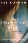 The Dangerous Bride : A Memoir of Love, Gods and Geography - Book