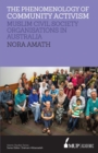 The Phenomenology of Community Activism : Muslim Civil Society Organisations in Australia - Book