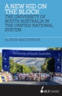 A New Kid on the Block : The University of South Australia in the Unified National System - Book