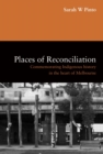 Places of Reconciliation : Commemorating Indigenous History in the Heart of Melbourne - Book
