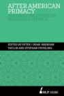 After American Primacy : Imagining the Future of Australia's Defence - Book