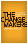 The Change Makers : 25 leaders in their own words - Book