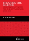 Breaking the Silence : Aboriginal Defenders and the Settler State, 1905-1939 - Book