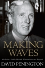Making Waves : Medicine, Public Health, Universities and Beyond - Book