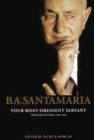 B.A. Santamaria : Your most obedient servant: Selected Letters: 1938-1996 - Book