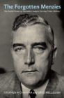The Forgotten Menzies : The World Picture of Australia's Longest-Serving Prime Minister - Book