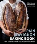 The Pain D'avignon Baking Book : A War, An Unlikely Bakery, and a Master Class in Bread - Book