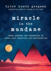 Miracle in the Mundane : Poems, Prompts, and Inspiration to Unlock Your Creativity and Unfiltered Joy - Book