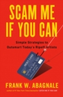 Scam Me If You Can : Simple Strategies to Outsmart Today's Ripoff Artists - Book