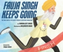 Fauja Singh Keeps Going : The True Story of the Oldest Person to Ever Run a Marathon - Book