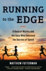 Running to the Edge : A Band of Misfits and the Guru Who Unlocked the Secrets of Speed - Book