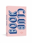 Book Club: A Journal : Prepare for, Keep Track of, and Remember Your Reading Discussions with 200 Book Recommendations and Meeting Activities - Book