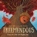 Treemendous : Diary of a Not Yet Mighty Oak - Book