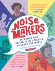 Noisemakers : 25 Women Who Raised Their Voices & Changed the World - A Graphic Collection from  Kazoo - Book