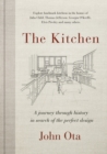 The Kitchen : A journey through time-and the homes of Julia Child, Georgia O'Keeffe, Elvis Presley and many others-in search of - Book