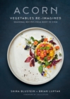 Acorn : Vegetables Re-Imagined: Seasonal Recipes from Root to Stem - Book