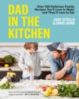 Dad In The Kitchen : Over 100 Delicious Family Recipes You'll Love to Make and They'll Love to Eat - Book
