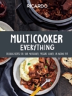 Multicooker Everything : Delicious Recipes for Your Multicooker, Pressure Cooker or Instant Pot - Book