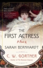 The First Actress : A Novel of Sarah Bernhardt - Book