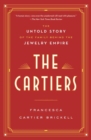 The Cartiers : The Untold Story of the Family Behind the Jewelry Empire  - Book