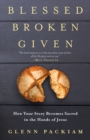 Blessed Broken Given - Book