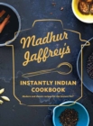 Madhur Jaffrey's Instantly Indian Cookbook : Modern and Classic Recipes for the Instant Pot - Book