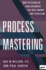 Process Mastering : How to Establish and Document the Best Known Way to Do a Job - Book