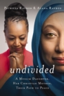 Undivided : A Muslim Daughter, Her Christian Mother, Their Path to Peace - eBook
