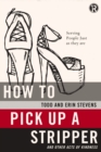 How to Pick Up a Stripper and Other Acts of Kindness : Serving People Just as They Are - eBook