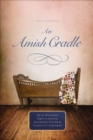 An Amish Cradle : Four Novellas - eBook