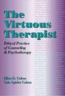 The Virtuous Therapist : Ethical Practice of Counseling and Psychotherapy - Book