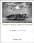 Worldviews, Religion, and the Environment : A Global Anthology - Book