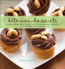 Bite-Size Desserts : Creating Mini Sweet Treats, from Cupcakes to Cobblers to Custards and Cookies - eBook