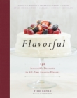 Flavorful : 150 Irresistible Desserts in All-Time Favorite Flavors - eBook