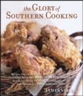 The Glory Of Southern Cooking : Recipes for the Best Beer-Battered Fried Chicken, Cracklin' Biscuits,Carolina Pulled Pork, Fried Okra, Kentucky Cheese - eBook