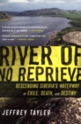 River of No Reprieve : Descending Siberia's Waterway of Exile, Death, and Destiny - eBook