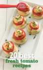Betty Crocker 20 Best Fresh Tomato Recipes - eBook