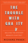 The Trouble with Gravity : Solving the Mystery Beneath Our Feet - eBook
